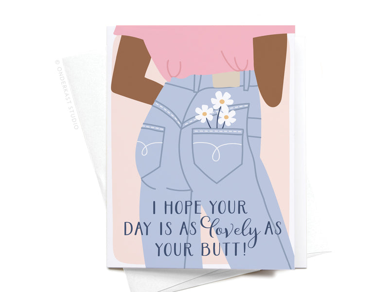 I Hope Your Day Is As Lovely As Your Butt Greeting Card