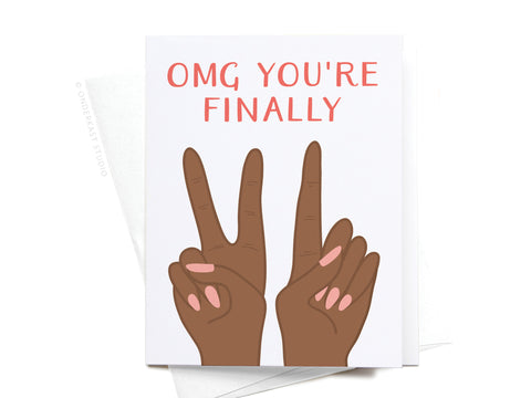 OMG You're Finally [21] Greeting Card