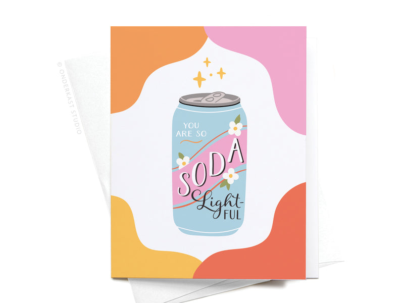 You Are Soda Lightful Greeting Card