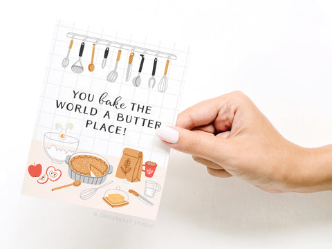 You Bake the World a Butter Place! Greeting Card