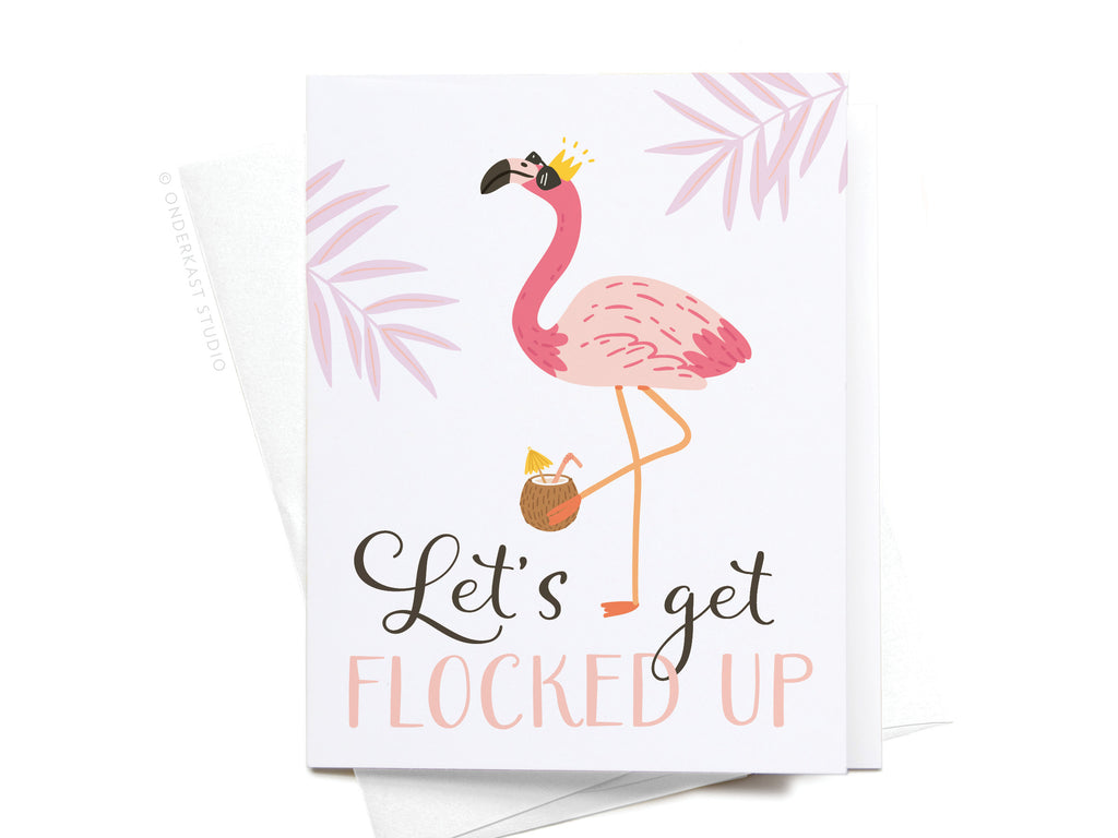 Let’s Get Flocked Up Greeting Card