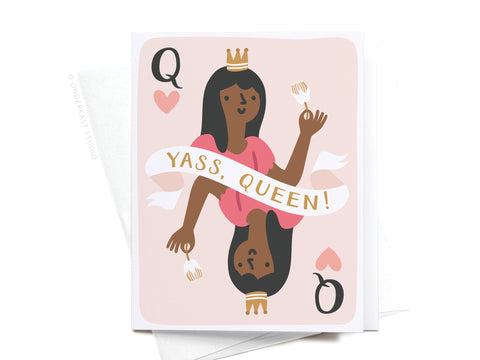 Yass, Queen! Greeting Card