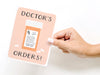 Doctor’s Orders Pill Bottle Greeting Card