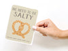 No Need to Be Salty Pretzel Greeting Card