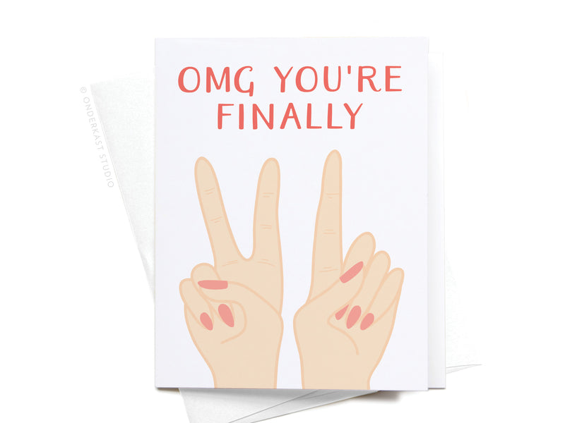 OMG You're Finally [21] Greeting Card